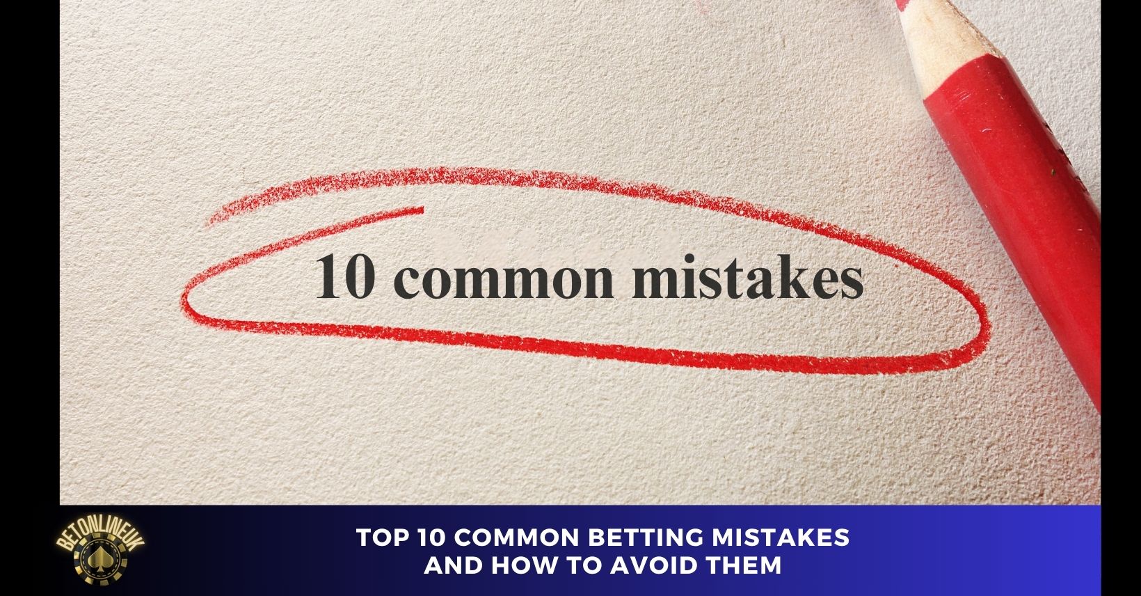 Top 10 Common Betting Mistakes and How to Avoid Them